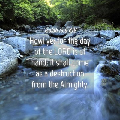 Picture 04 - Isaiah 13:6 KJV - Howl ye; for the day of the LORD is at hand; it - Bible Verse Picture
