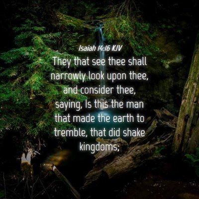 Picture 04 - Isaiah 14:16 KJV - They that see thee shall narrowly look upon thee, - Bible Verse Picture