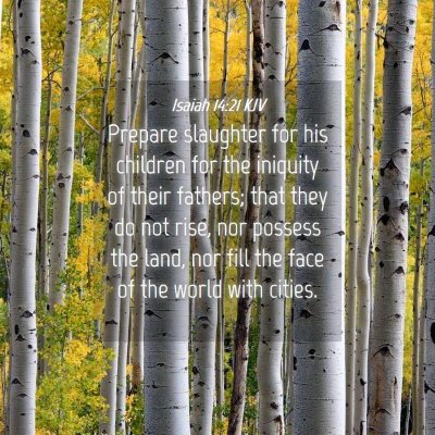Picture 04 - Isaiah 14:21 KJV - Prepare slaughter for his children for the - Bible Verse Picture