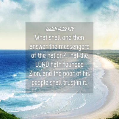 Picture 04 - Isaiah 14:32 KJV - What shall one then answer the messengers of the - Bible Verse Picture
