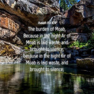Picture 04 - Isaiah 15:1 KJV - The burden of Moab. Because in the night Ar of - Bible Verse Picture