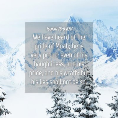 Picture 04 - Isaiah 16:6 KJV - We have heard of the pride of Moab; he is very - Bible Verse Picture