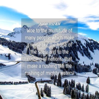 Picture 04 - Isaiah 17:12 KJV - Woe to the multitude of many people, which make a - Bible Verse Picture