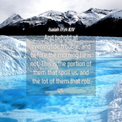 Picture 04 - Isaiah 17:14 KJV - And behold at eveningtide trouble; and before the - Bible Verse Picture
