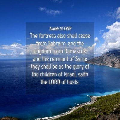Picture 04 - Isaiah 17:3 KJV - The fortress also shall cease from Ephraim, and - Bible Verse Picture