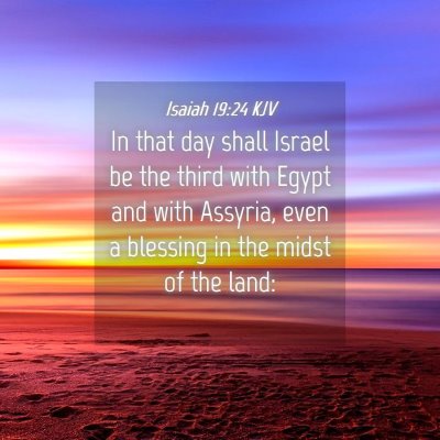 Picture 04 - Isaiah 19:24 KJV - In that day shall Israel be the third with Egypt - Bible Verse Picture