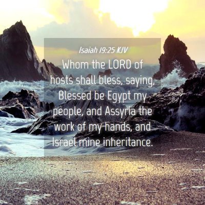 Picture 04 - Isaiah 19:25 KJV - Whom the LORD of hosts shall bless, saying, - Bible Verse Picture