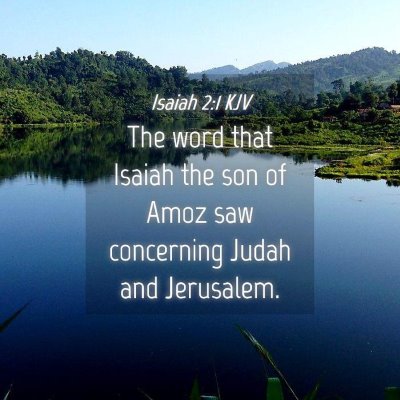 Picture 04 - Isaiah 2:1 KJV - The word that Isaiah the son of Amoz saw - Bible Verse Picture