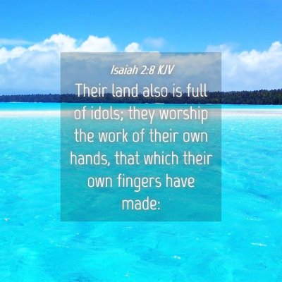 Picture 04 - Isaiah 2:8 KJV - Their land also is full of idols; they worship - Bible Verse Picture