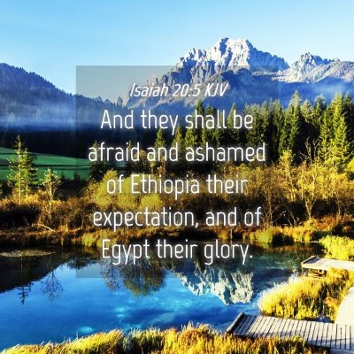 Picture 04 - Isaiah 20:5 KJV - And they shall be afraid and ashamed of Ethiopia - Bible Verse Picture