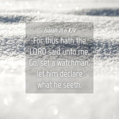 Picture 04 - Isaiah 21:6 KJV - For thus hath the LORD said unto me, Go, set a - Bible Verse Picture