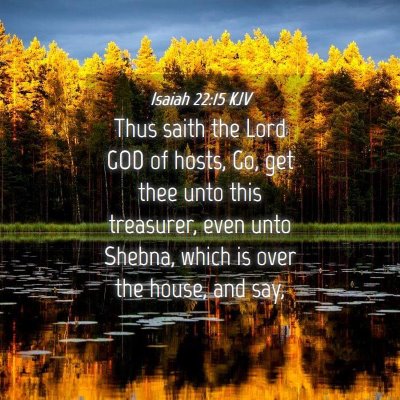 Picture 04 - Isaiah 22:15 KJV - Thus saith the Lord GOD of hosts, Go, get thee - Bible Verse Picture