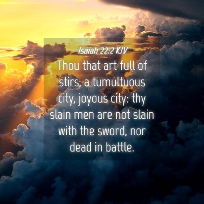 Picture 04 - Isaiah 22:2 KJV - Thou that art full of stirs, a tumultuous city, - Bible Verse Picture