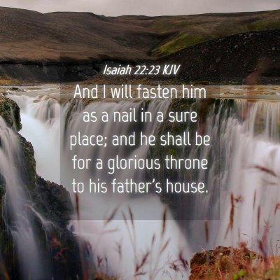 Picture 04 - Isaiah 22:23 KJV - And I will fasten him as a nail in a sure place; - Bible Verse Picture