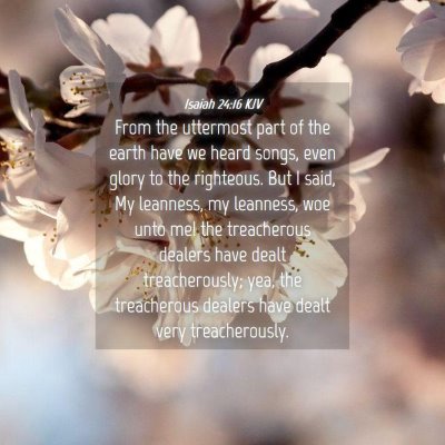 Picture 04 - Isaiah 24:16 KJV - From the uttermost part of the earth have we - Bible Verse Picture