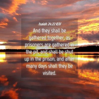 Picture 04 - Isaiah 24:22 KJV - And they shall be gathered together, as prisoners - Bible Verse Picture