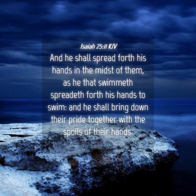 Picture 04 - Isaiah 25:11 KJV - And he shall spread forth his hands in the midst - Bible Verse Picture