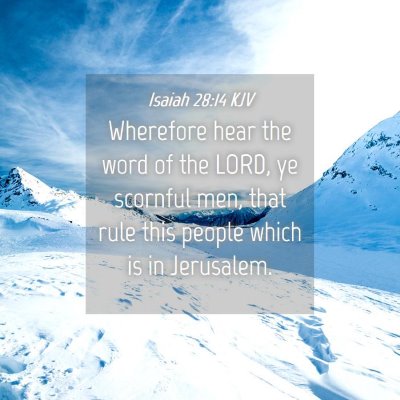 Picture 04 - Isaiah 28:14 KJV - Wherefore hear the word of the LORD, ye scornful - Bible Verse Picture