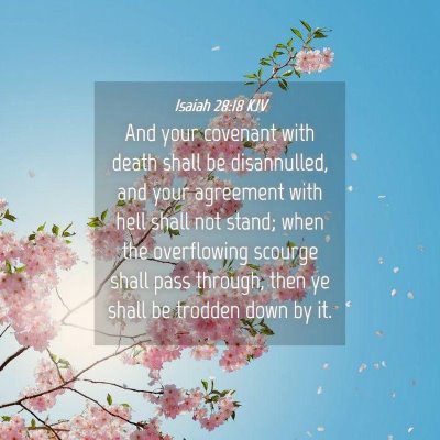 Picture 04 - Isaiah 28:18 KJV - And your covenant with death shall be - Bible Verse Picture