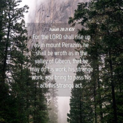 Picture 04 - Isaiah 28:21 KJV - For the LORD shall rise up as in mount Perazim, - Bible Verse Picture