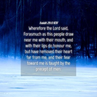 Picture 04 - Isaiah 29:13 KJV - Wherefore the Lord said, Forasmuch as this people - Bible Verse Picture