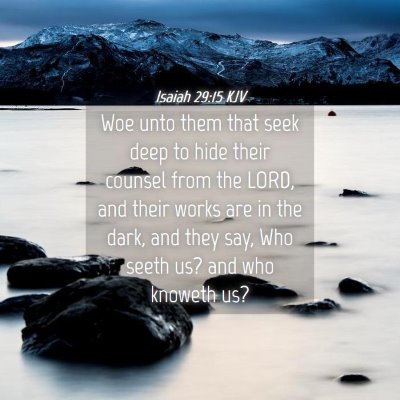 Picture 04 - Isaiah 29:15 KJV - Woe unto them that seek deep to hide their - Bible Verse Picture