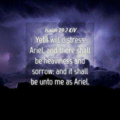 Picture 04 - Isaiah 29:2 KJV - Yet I will distress Ariel, and there shall be - Bible Verse Picture