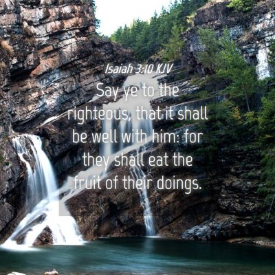 Picture 04 - Isaiah 3:10 KJV - Say ye to the righteous, that it shall be well - Bible Verse Picture