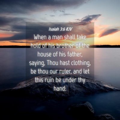 Picture 04 - Isaiah 3:6 KJV - When a man shall take hold of his brother of the - Bible Verse Picture