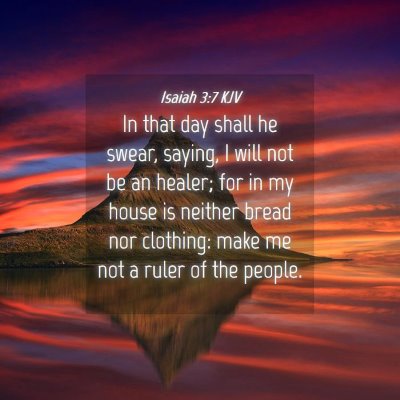 Picture 04 - Isaiah 3:7 KJV - In that day shall he swear, saying, I will not be - Bible Verse Picture