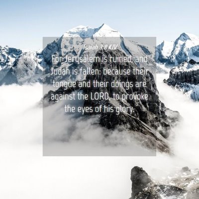 Picture 04 - Isaiah 3:8 KJV - For Jerusalem is ruined, and Judah is fallen: - Bible Verse Picture