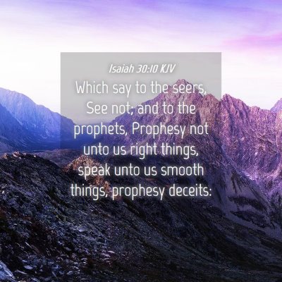 Picture 04 - Isaiah 30:10 KJV - Which say to the seers, See not; and to the - Bible Verse Picture