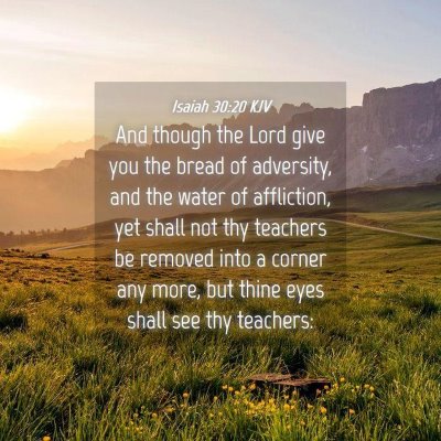 Picture 04 - Isaiah 30:20 KJV - And though the Lord give you the bread of - Bible Verse Picture
