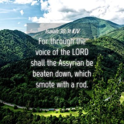 Picture 04 - Isaiah 30:31 KJV - For through the voice of the LORD shall the - Bible Verse Picture