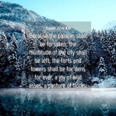 Picture 04 - Isaiah 32:14 KJV - Because the palaces shall be forsaken; the - Bible Verse Picture