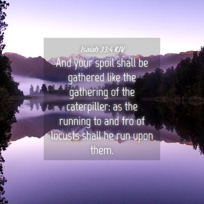 Picture 04 - Isaiah 33:4 KJV - And your spoil shall be gathered like the - Bible Verse Picture