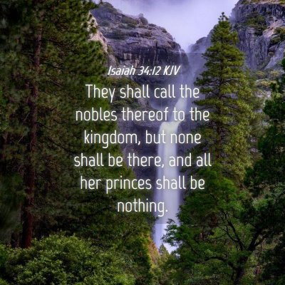 Picture 04 - Isaiah 34:12 KJV - They shall call the nobles thereof to the - Bible Verse Picture