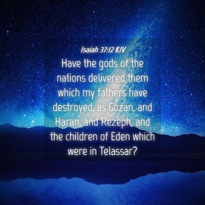 Picture 04 - Isaiah 37:12 KJV - Have the gods of the nations delivered them which - Bible Verse Picture