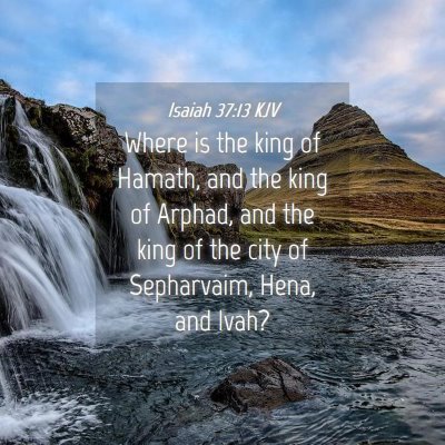 Picture 04 - Isaiah 37:13 KJV - Where is the king of Hamath, and the king of - Bible Verse Picture