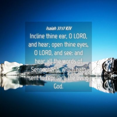 Picture 04 - Isaiah 37:17 KJV - Incline thine ear, O LORD, and hear; open thine - Bible Verse Picture