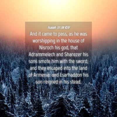 Picture 04 - Isaiah 37:38 KJV - And it came to pass, as he was worshipping in the - Bible Verse Picture