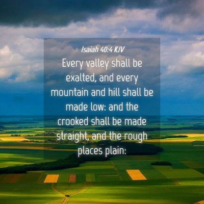 Picture 04 - Isaiah 40:4 KJV - Every valley shall be exalted, and every mountain - Bible Verse Picture