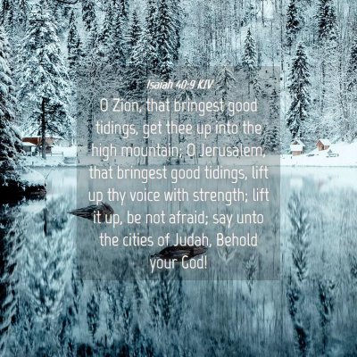 Picture 04 - Isaiah 40:9 KJV - O Zion, that bringest good tidings, get thee up - Bible Verse Picture