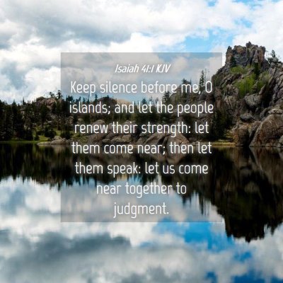 Picture 04 - Isaiah 41:1 KJV - Keep silence before me, O islands; and let the - Bible Verse Picture