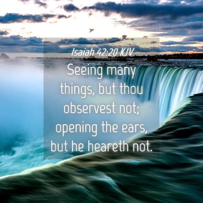 Picture 04 - Isaiah 42:20 KJV - Seeing many things, but thou observest not; - Bible Verse Picture