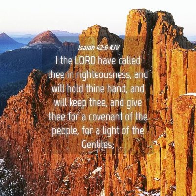 Picture 04 - Isaiah 42:6 KJV - I the LORD have called thee in righteousness, and - Bible Verse Picture