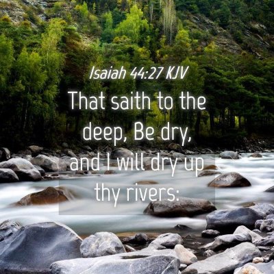 Picture 04 - Isaiah 44:27 KJV - That saith to the deep, Be dry, and I will dry up - Bible Verse Picture