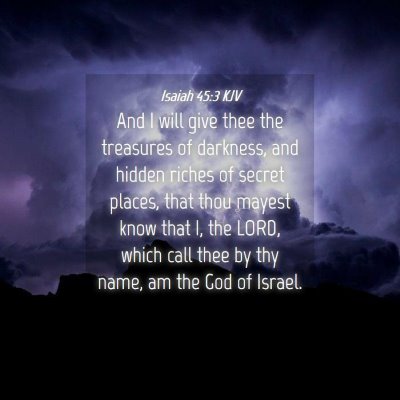 Picture 04 - Isaiah 45:3 KJV - And I will give thee the treasures of darkness, - Bible Verse Picture