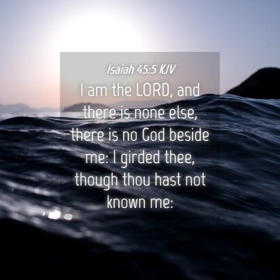 Picture 04 - Isaiah 45:5 KJV - I am the LORD, and there is none else, there is - Bible Verse Picture