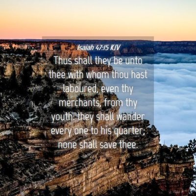 Picture 04 - Isaiah 47:15 KJV - Thus shall they be unto thee with whom thou hast - Bible Verse Picture
